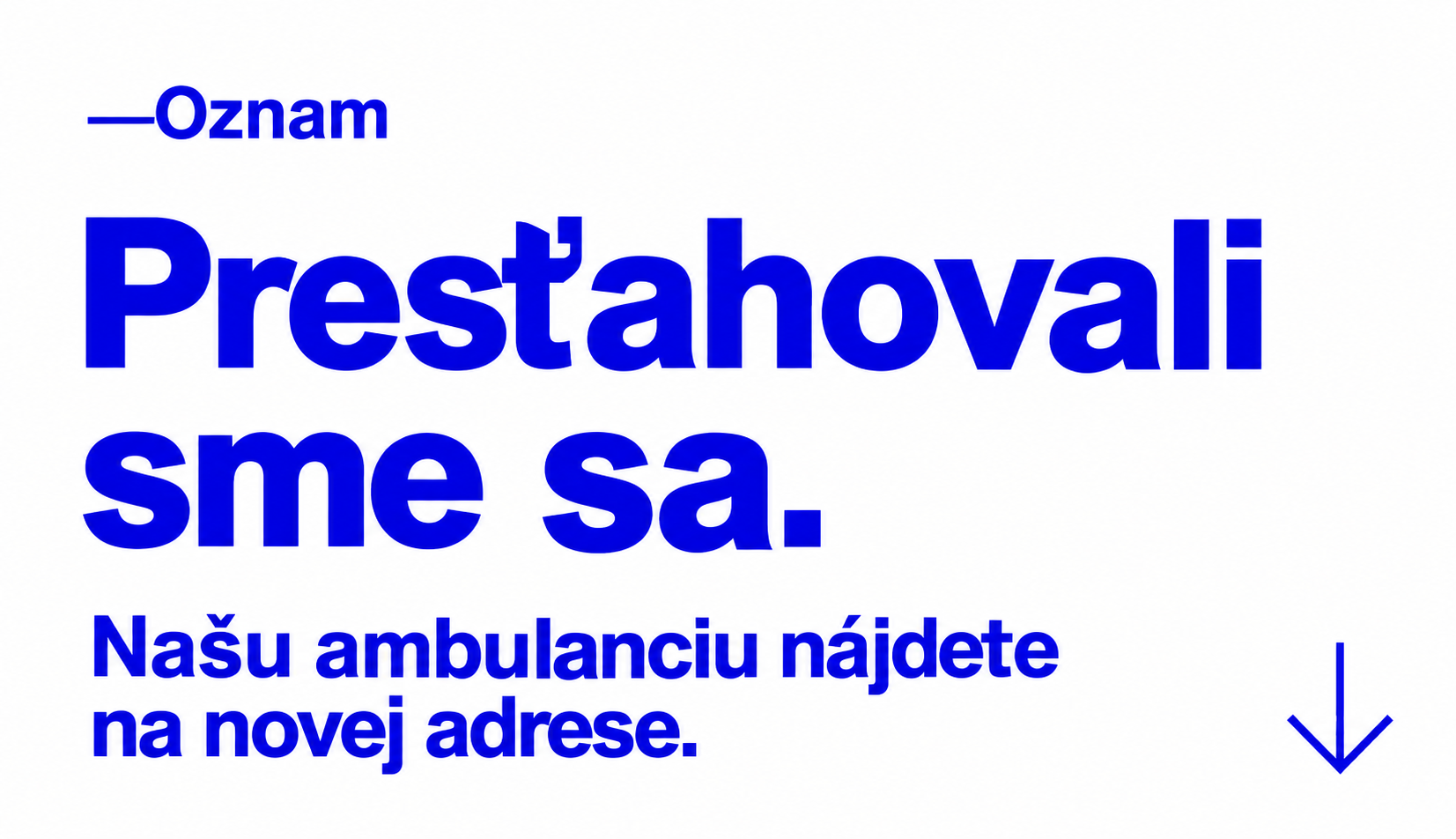 Presťahovali sme sa. Našu ambulanciu nájdete na novej adrese.